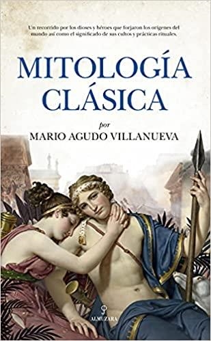 MITOLOGÍA CLÁSICA | 9788418757952 | AGUDO VILLANUEVA,MARIO | Libreria Geli - Librería Online de Girona - Comprar libros en catalán y castellano