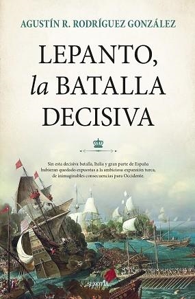 LEPANTO.LA BATALLA DECISIVA | 9788418757495 | RODRÍGUEZ GONZÁLEZ,AGUSTÍN RAMÓN | Libreria Geli - Librería Online de Girona - Comprar libros en catalán y castellano