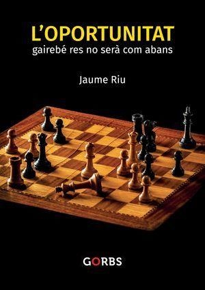 L'OPORTUNITAT.GAIREBÉ RES NO SERÀ COM ABANS | 9788494848841 | RIU, JAUME | Libreria Geli - Librería Online de Girona - Comprar libros en catalán y castellano