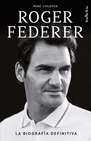 ROGER FEDERER.LA BIOGRAFÍA DEFINITIVA | 9788415732518 | STAUFFER,RENÉ | Libreria Geli - Librería Online de Girona - Comprar libros en catalán y castellano