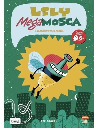 LILY MEGAMOSCA-1.EL MUNDO PATAS ARRIBA | 9788416114689 | BROCAL,PEP | Libreria Geli - Librería Online de Girona - Comprar libros en catalán y castellano
