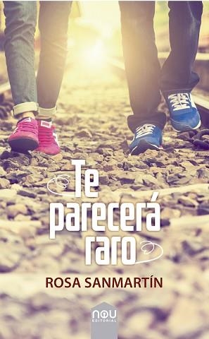 TE PARECERÁ RARO | 9788417268381 | SANMARTÍN,ROSA | Libreria Geli - Librería Online de Girona - Comprar libros en catalán y castellano