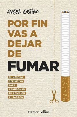 POR FIN VAS A DEJAR DE FUMAR.EL MÉTODO DEFINITIVO PARA ABANDONAR TU ADICCIÓN AL TABACO | 9788491396512 | CASTILLO,ÁNGEL | Llibreria Geli - Llibreria Online de Girona - Comprar llibres en català i castellà