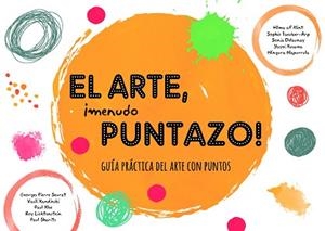 EL ARTE,¡MENUDO PUNTAZO! GUIA PRACTICA DEL ARTE CON PUNTOS | 9788499797076 | Llibreria Geli - Llibreria Online de Girona - Comprar llibres en català i castellà