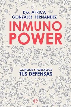 INMUNO POWER.CONOCE Y FORTALECE TUS DEFENSAS | 9788413841748 | GONZÁLEZ FERNÁNDEZ,ÁFRICA | Libreria Geli - Librería Online de Girona - Comprar libros en catalán y castellano
