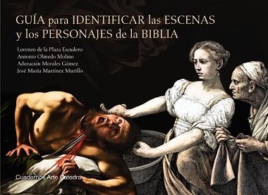 GUÍA PARA IDENTIFICAR LAS ESCENAS Y LOS PERSONAJES DE LA BIBLIA | 9788437643052 | PLAZA ESCUDERO,LORENZO DE LA/OLMEDO MOLINO, ANTONIO/MORALES GÓMEZ, ADORACIÓN/MARTÍNEZ MURILLO,JOSÉ | Libreria Geli - Librería Online de Girona - Comprar libros en catalán y castellano