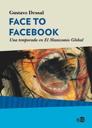 FACE TO FACEBOOK.UNA TEMPORADA EN EL MANICOMIO GLOBAL | 9788418273360 | DESSAL,GUSTAVO | Libreria Geli - Librería Online de Girona - Comprar libros en catalán y castellano