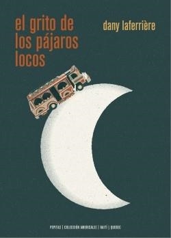 EL GRITO DE LOS PÁJAROS LOCOS | 9788417386740 | LAFERRIÈRE,DANY | Libreria Geli - Librería Online de Girona - Comprar libros en catalán y castellano