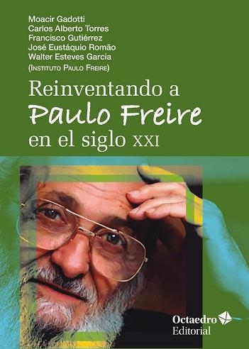 REINVENTANDO A PAULO FREIRE EN EL SIGLO XXI | 9788418819186 | GADOTTI, MOACIR/TORRES, CARLOS ALBERTO/GUTIÉRREZ,FRANSCISCO/ROMAO,JOSÉ EUSTAQUIO/ESTEVES GARCÍA,W | Libreria Geli - Librería Online de Girona - Comprar libros en catalán y castellano