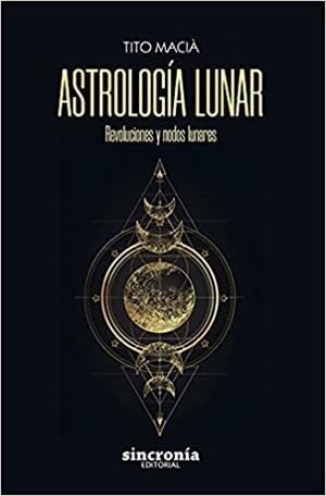 ASTROLOGIA LUNAR.REVOLUCIONES Y MODOS LUNARES | 9788412014044 | MACIÁ,TITO | Llibreria Geli - Llibreria Online de Girona - Comprar llibres en català i castellà