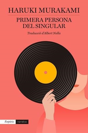 PRIMERA PERSONA DEL SINGULAR(CATALÀ) | 9788418833090 | MURAKAMI,HARUKI | Libreria Geli - Librería Online de Girona - Comprar libros en catalán y castellano
