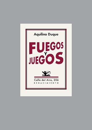 FUEGOS Y JUEGOS | 9788418387968 | DUQUE,AQUILINO | Llibreria Geli - Llibreria Online de Girona - Comprar llibres en català i castellà