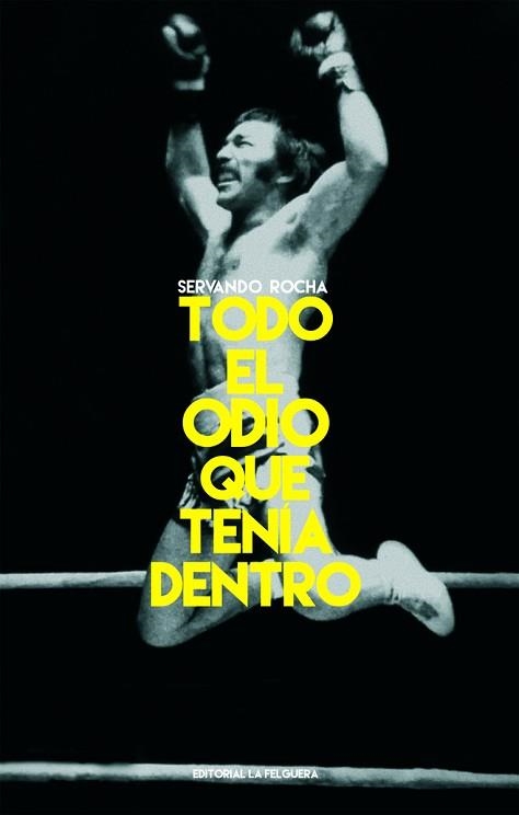 TODO EL ODIO QUE TENÍA DENTRO | 9788412261080 | ROCHA,SERVANDO | Libreria Geli - Librería Online de Girona - Comprar libros en catalán y castellano