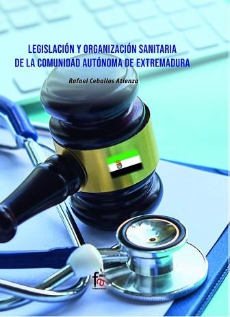 LEGISLACIÓN Y ORGANIZACIÓN SANITARIA DE LA COMUNIDAD AUTONOMA DE EXTREMADURA | 9788418418808 | CEBALLOS ATIENZA,RAFAEL | Libreria Geli - Librería Online de Girona - Comprar libros en catalán y castellano