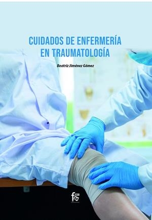 CUIDADOS DE ENFERMERÍA EN TRAUMATOLOGÍA | 9788418418792 | JIMENEZ GOMEZ,BEATRIZ | Libreria Geli - Librería Online de Girona - Comprar libros en catalán y castellano
