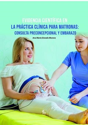 EVIDENCIA CIENTIFICA EN LA PRACTICA CLINICA PARA MATRONAS:CONSULTA PRECONCEPCION | 9788418418761 | DORADO MORENO,ANA | Libreria Geli - Librería Online de Girona - Comprar libros en catalán y castellano