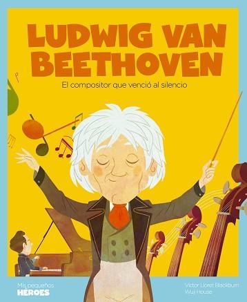 LUDWIG VAN BEETHOVEN.EL COMPOSITOR QUE VENCIÓ AL SILENCIO | 9788413610658 | LLORET BLACKBURN,VÍCTOR | Libreria Geli - Librería Online de Girona - Comprar libros en catalán y castellano