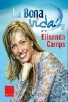 LA BONA VIDA AMB ELISENDA CAMPS | 9788466406123 | CAMPS,ELISENDA | Llibreria Geli - Llibreria Online de Girona - Comprar llibres en català i castellà