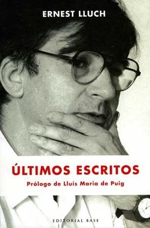 ULTIMOS ESCRITOS | 9788485031276 | LLUCH,ERNEST | Libreria Geli - Librería Online de Girona - Comprar libros en catalán y castellano