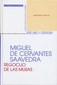 MIGUEL DE CERVANTES SAAVEDRA.REGOCIJO DE LAS MUSAS | 9788484483212 | BLASCO PASCUAL,JAVIER | Libreria Geli - Librería Online de Girona - Comprar libros en catalán y castellano