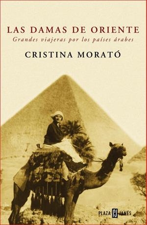 LAS DAMAS DE ORIENTE.GRANDES VIAJERAS POR LOS PAISES ARABES | 9788401305412 | MORATO,CRISTINA | Llibreria Geli - Llibreria Online de Girona - Comprar llibres en català i castellà