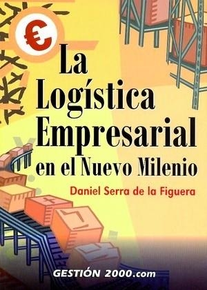 LA LOGISTICA EMPRESARIAL EN EL NUEVO MILENIO | 9788480889810 | SERRA DE LA FIGUERA,DANIEL | Libreria Geli - Librería Online de Girona - Comprar libros en catalán y castellano