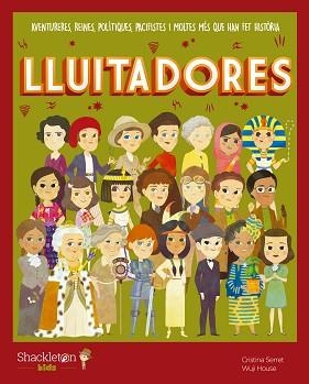 LLUITADORES.AVENTURERES,REINES,POLÍTIQUES,PACIFISTES I MOLTES MÉS QUE HAN FET HISTÒRIA | 9788413610702 | SERRET,CRISTINA | Llibreria Geli - Llibreria Online de Girona - Comprar llibres en català i castellà