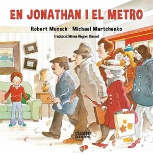 EN JONATHAN I EL METRO | 9788494904875 | MUNSCH ROBERT | Libreria Geli - Librería Online de Girona - Comprar libros en catalán y castellano