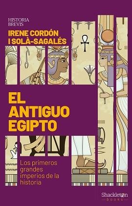 EL ANTIGUO EGIPTO.LOS PRIMEROS GRANDES IMPERIOS DE LA HISTORIA | 9788413610726 | CORDÓN I SOLÀ-SAGALÉS,IRENE | Llibreria Geli - Llibreria Online de Girona - Comprar llibres en català i castellà