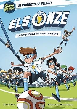 ELS ONZE-1.EL DAVANTER QUE VOLAVA AL CAPVESPRE | 9788413890517 | SANTIAGO,ROBERTO | Libreria Geli - Librería Online de Girona - Comprar libros en catalán y castellano