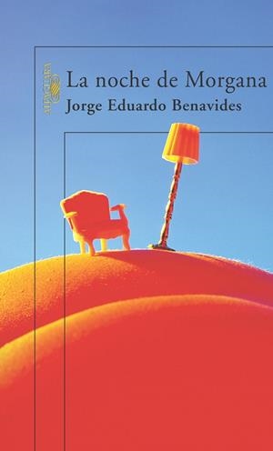 LA NOCHE DE MORGANA | 9788420467344 | BENAVIDES,JORGE EDUARDO | Llibreria Geli - Llibreria Online de Girona - Comprar llibres en català i castellà