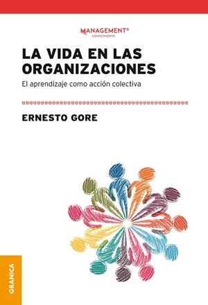 LA VIDA EN LAS ORGANIZACIONES.EL APRENDIZAJE COMO ACCIÓN COLECTIVA | 9789878358352 | GORE,ERNESTO | Llibreria Geli - Llibreria Online de Girona - Comprar llibres en català i castellà