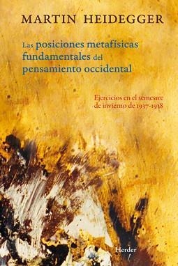 POSICIONES METAFÍSICAS FUNDAMENTALES DEL PENSAMIENTO OCCIDENTAL.EJERCICIOS EN EL SEMESTRE DE INVIERNO DE 1937-1938 | 9788425427343 | HEIDEGGER,MARTIN | Llibreria Geli - Llibreria Online de Girona - Comprar llibres en català i castellà