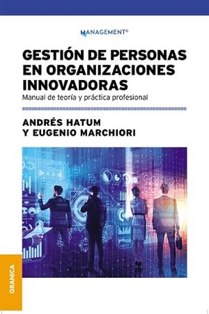 GESTIÓN DE PERSONAS EN ORGANIZACIONES INNOVADORAS.MANUAL DE TEORIA Y PRÁCTICA PROFESIONAL | 9789878358376 | HATUM,ANDRÉS/MARCHIORI,EUGENIO | Llibreria Geli - Llibreria Online de Girona - Comprar llibres en català i castellà
