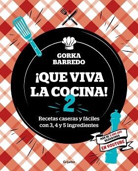 QUE VIVA LA COCINA-2.RECETAS CASERAS Y FÁCILES CON 3,4 Y 5 INGREDIENTES | 9788418007873 | BARREDO,GORKA | Libreria Geli - Librería Online de Girona - Comprar libros en catalán y castellano