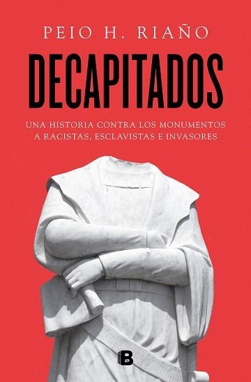 DECAPITADOS.UNA HISTORIA CONTRA LOS MONUMENTOS A RACISTAS,ESCLAVISTAS E INVASORES | 9788466670005 | RIAÑO,PEIO H. | Libreria Geli - Librería Online de Girona - Comprar libros en catalán y castellano