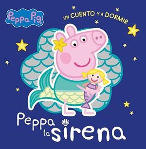 PEPPA LA SIRENA(PEPPA PIG.UN CUENTO Y A DORMIR) | 9788448858384 | Libreria Geli - Librería Online de Girona - Comprar libros en catalán y castellano