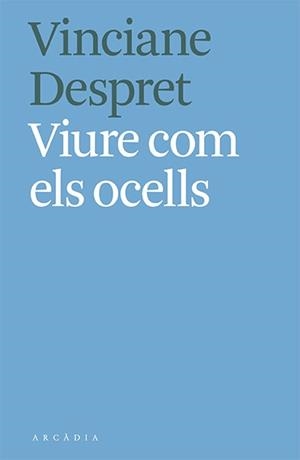 VIURE COM ELS OCELLS | 9788412373103 | DESPRET,VINCIANE | Libreria Geli - Librería Online de Girona - Comprar libros en catalán y castellano
