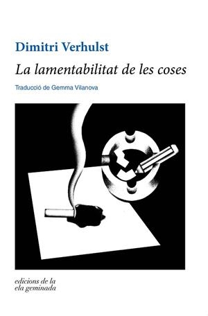 LA LAMENTABILITAT DE LES COSES | 9788412143089 | VERHULST,DIMITRI | Llibreria Geli - Llibreria Online de Girona - Comprar llibres en català i castellà