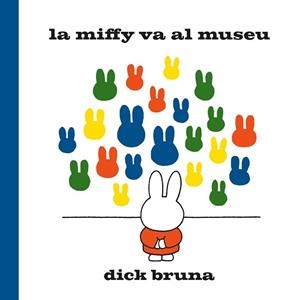 LA MIFFY VA AL MUSEU | 9788412368529 | BRUNA,DICK | Llibreria Geli - Llibreria Online de Girona - Comprar llibres en català i castellà