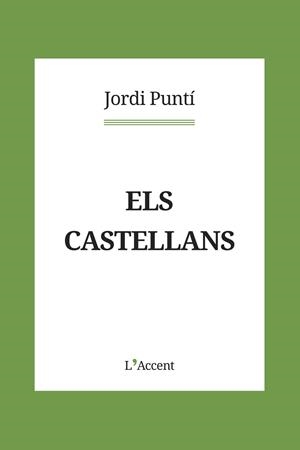 ELS CASTELLANS | 9788418680083 | PUNTÍ,JORDI | Llibreria Geli - Llibreria Online de Girona - Comprar llibres en català i castellà