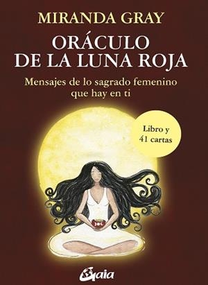 ORÁCULO DE LA LUNA ROJA.MENSAJES DE LOS SAGRADO FEMENINO QUE HAY EN TI | 9788484458937 | GRAY,MIRANDA | Llibreria Geli - Llibreria Online de Girona - Comprar llibres en català i castellà