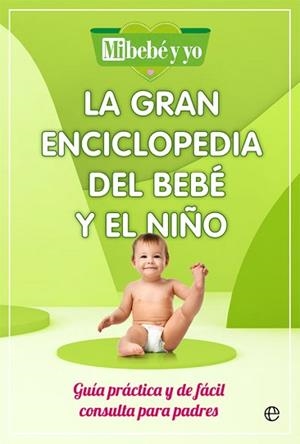 LA GRAN ENCICLOPEDIA DEL BEBÉ Y EL NIÑO | 9788491649908 | Libreria Geli - Librería Online de Girona - Comprar libros en catalán y castellano