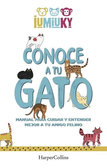 CONOCE A TU GATO.MANUAL PARA CUIDAR Y ENTENDER MEJOR A TU AMIGO FELINO | 9788491396529 | Libreria Geli - Librería Online de Girona - Comprar libros en catalán y castellano