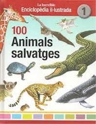 100 ANIMALS SALVATGES.LA INCREÏBLE ENCICLOPÈDIA IL·LUSTRADA | 9788412020786 | MUNS CABOT,MAITE | Llibreria Geli - Llibreria Online de Girona - Comprar llibres en català i castellà
