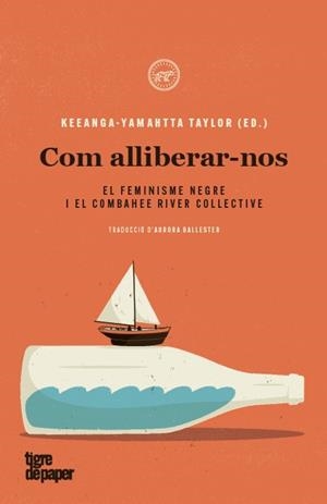 COM ALLIBERAR-NOS.EL FEMENISME NEGRE I EL COMBAHEE RIVER COLLECTIVE | 9788418705113 | TAYLOR,KEEANGA-YAMAHTTA(ED.) | Libreria Geli - Librería Online de Girona - Comprar libros en catalán y castellano