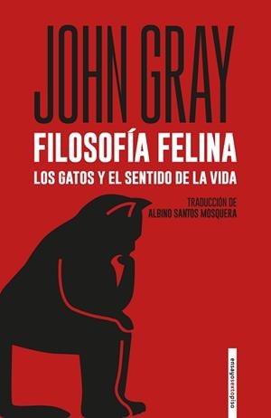 FILOSOFÍA FELINA.LOS GATOS Y EL SENTIDO DE LA VIDA | 9788418342530 | GRAY,JOHN | Libreria Geli - Librería Online de Girona - Comprar libros en catalán y castellano