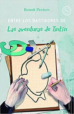 ENTRE LOS BASTIDORES DE LAS AVENTURAS DE TINTIN | 9788412241365 | PEETERS,BENOIT | Llibreria Geli - Llibreria Online de Girona - Comprar llibres en català i castellà