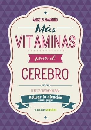 MÁS VITAMINAS PARA EL CEREBRO.EL MEJOR TRATAMIENTO PARA MEJORAR LA ATENCIÓN | 9788416972852 | NAVARRO SIMÓN,ÀNGELS | Libreria Geli - Librería Online de Girona - Comprar libros en catalán y castellano