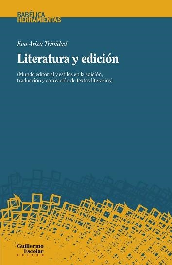 LITERATURA Y EDICIÓN.MUNDO EDITORIAL Y ESTILOS DE EDICIÓN, TRADUCCIÓN Y CORRECCIÓN DE TEXTOS LITERARI | 9788418093548 | ARIZA TRINIDAD,EVA | Libreria Geli - Librería Online de Girona - Comprar libros en catalán y castellano